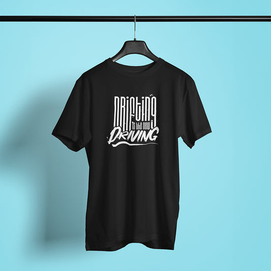 T-shirt "Drifting is the New Driving"